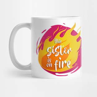 This Sister is On Fire Funny Hot Mug